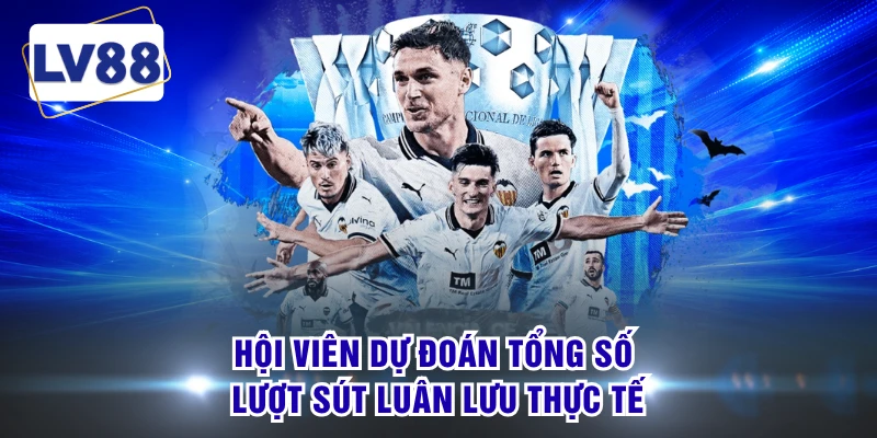 Hội viên dự đoán tổng số lượt sút luân lưu thực tế